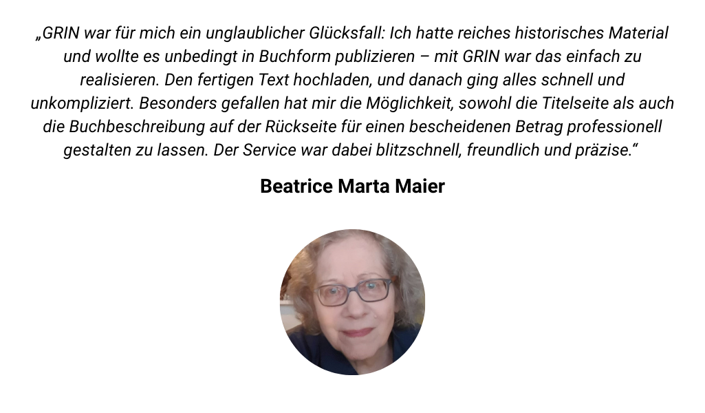 Du willst dein eigenes Buch veröffentlichen? Mit GRIN Selfpublishing teilst du deine eigene Geschichte mit der ganzen Welt 8 Brigitte Prem (10)